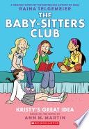 Kristy&#39;s Great Idea: A Graphic Novel (the Baby-Sitters Club #1)