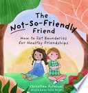 The Not-So-Friendly Friend: How to Set Boundaries for Healthy Friendships