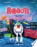 Robots: Explore the World of Robotics and AI