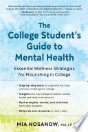 The College Student&#39;s Guide to Mental Health: Essential Wellness Strategies for Flourishing in College