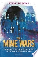 The Mine Wars: The Bloody Fight for Workers&#39; Rights in the West Virginia Coalfields