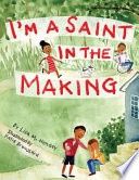 I&#39;m a Saint in the Making