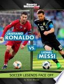 Cristiano Ronaldo vs. Lionel Messi: Soccer Legends Face Off