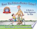 Have You Filled a Bucket Today?: A Guide to Daily Happiness for Kids (Anniversary)