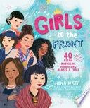 Girls to the Front: 40 Asian American Women Who Blazed a Trail