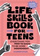 Life Skills Book for Teens: Everything You Need to Know to Be More Independent