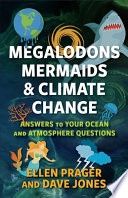 Megalodons, Mermaids, and Climate Change: Answers to Your Ocean and Atmosphere Questions
