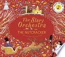 The Story Orchestra: The Nutcracker: Press the Note to Hear Tchaikovsky&#39;s Music