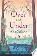 Over and Under the Wetland