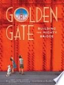Golden Gate: Building the Mighty Bridge