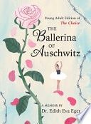 The Ballerina of Auschwitz: Young Adult Edition of the Choice