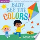 Indestructibles: Baby, See the Colors!: Chew Proof - Rip Proof - Nontoxic - 100% Washable (Book for Babies, Newborn Books, Safe to Chew)