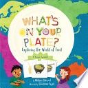 What&#39;s on Your Plate?: Exploring the World of Food
