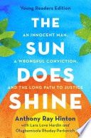 The Sun Does Shine (Young Readers Edition): An Innocent Man, a Wrongful Conviction, and the Long Path to Justice