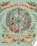 The Wheel of the Year: An Illustrated Guide to Nature&#39;s Rhythms