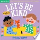 Indestructibles: Let&#39;s Be Kind (a First Book of Manners): Chew Proof - Rip Proof - Nontoxic - 100% Washable (Book for Babies, Newborn Books, Safe to C