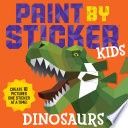 Paint by Sticker Kids: Dinosaurs: Create 10 Pictures One Sticker at a Time!