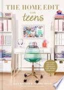 The Home Edit for Teens: How to Edit Your Space, Express Your Style, and Get Things Done!