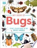 My Book of Bugs: A Fact-Filled Guide to the Insect World
