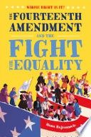 Whose Right Is It? the Fourteenth Amendment and the Fight for Equality
