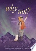 Why Not?: A Story about Discovering Our Bright Possibilities