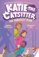 Katie the Catsitter 4: The Purrfect Plan: (A Graphic Novel)