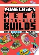 Minecraft: Mega Bite-Size Builds (Over 20 Incredible Mini Projects)
