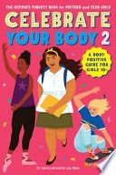 Celebrate Your Body 2: The Ultimate Puberty Book for Preteen and Teen Girls