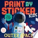 Paint by Sticker Kids: Outer Space: Create 10 Pictures One Sticker at a Time! Includes Glow-In-The-Dark Stickers
