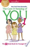 The Care and Keeping of You 1: The Body Book for Younger Girls