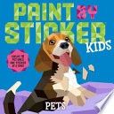 Paint by Sticker Kids: Pets: Create 10 Pictures One Sticker at a Time!