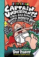Captain Underpants and the Big, Bad Battle of the Bionic Booger Boy, Part 1: The Night of the Nasty Nostril Nuggets: Color Edition (Captain Underpants