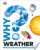Why Weather? Brilliant answers to baffling questions
