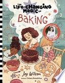 The Life-Changing Magic of Baking: A Beginner&#39;s Guide by Baker Joy Wilson