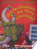 How Do Dinosaurs Say Merry Christmas?