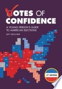 Votes of Confidence, 3rd Edition: A Young Person&#39;s Guide to American Elections (Revised)