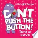 Don&#39;t Push the Button: Tons of Love