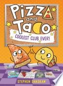 Pizza and Taco: Coolest Club Ever!: (A Graphic Novel)