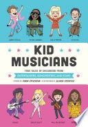 Kid Musicians: True Tales of Childhood from Entertainers, Songwriters, and Stars