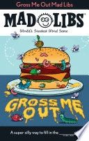 Gross Me Out Mad Libs: World&#39;s Greatest Word Game