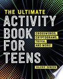 The Ultimate Activity Book for Teens: Crosswords, Cryptograms, Trivia, and More!