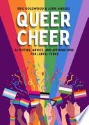 Queer Cheer: Activities, Advice, and Affirmations for LGBTQ+ Teens (LGBTQ+ Issues Facing Gay Teens and More)