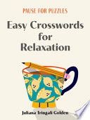 Pause for Puzzles: Easy Crosswords for Relaxation