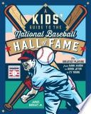 A Kids&#39; Guide to the National Baseball Hall of Fame: The Greatest Players from Hank Aaron to Derek Jeter to Cy Young