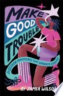 Make Good Trouble: Discover Movements That Sparked Change