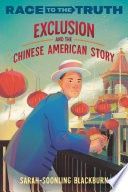 Exclusion and the Chinese American Story