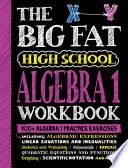 The Big Fat High School Algebra 1 Workbook: 400+ Algebra 1 Practice Exercises