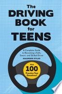 The Driving Book for Teens: A Complete Guide to Becoming a Safe, Smart, and Skilled Driver