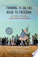 Turning 15 on the Road to Freedom: My Story of the 1965 Selma Voting Rights March