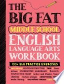 The Big Fat Middle School English Language Arts Workbook: 100+ Ela Practice Exercises